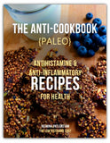 The PALEO Anti-Cook Book: Antihistamine & Anti-inflammatory Recipes for Health